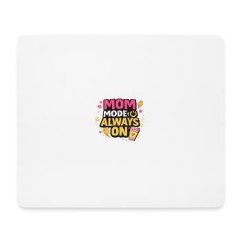 Mom Mode Always On – Lustiges Mama Statement Desig - Mousepad (Querformat) - Weiß - Vorne