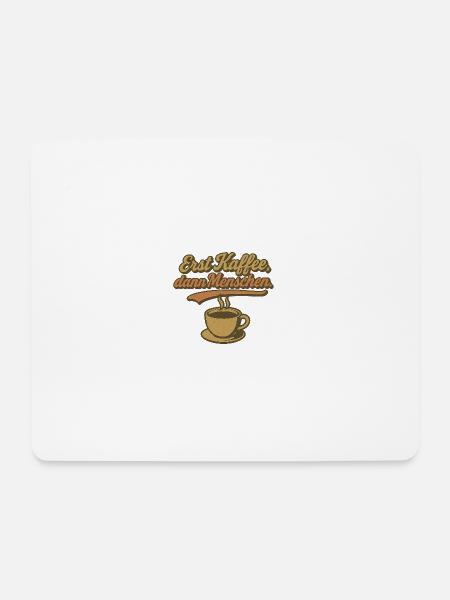 Erst Kaffee, dann Menschen - Mousepad (Querformat) - Weiß