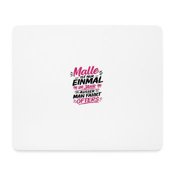 Malle Spruch Malle ist nur einmal im Jahr - Mousepad (Querformat) - Weiß - Vorne