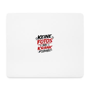 Keine Fotos Bin Krank geschrieben  - Mousepad (Querformat) - Weiß - Vorne