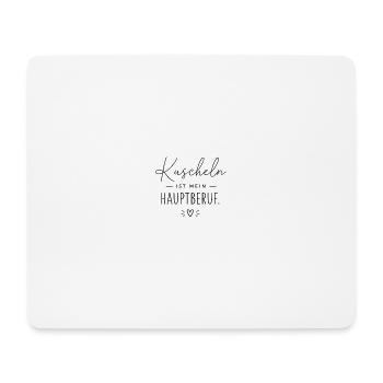 Kuscheln ist mein Hauptberuf - Mousepad (Querformat) - Weiß - Vorne