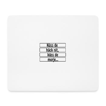 Küss de hück nit küss de morje - Köln Kölsch Kölle - Mousepad (Querformat) - Weiß - Vorne