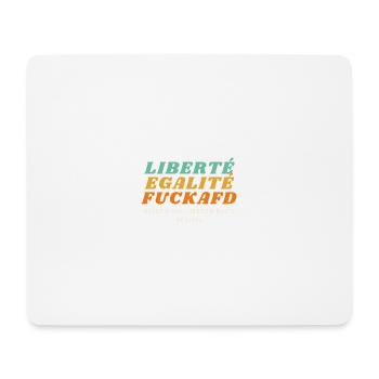 Liberté Egalité FuckAfD - Mousepad (Querformat) - Weiß - Vorne