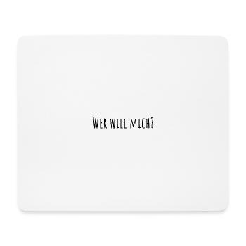 WER WILL MICH? - Mousepad (Querformat) - Weiß - Vorne