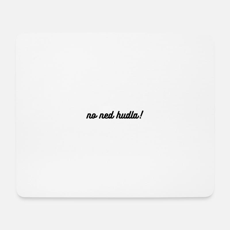 No ned hudla - Mousepad (Querformat) - Weiß