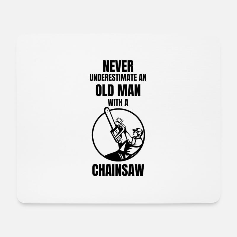 Never Underestimate An Old Man With A Chainsaw - Mousepad (Querformat) - Weiß