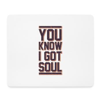 You know I got Soul - Mousepad (Querformat) - Weiß - Vorne
