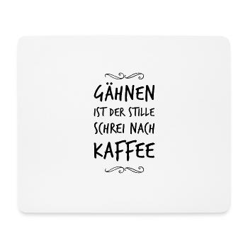 YAWNING IS THE SILENT CRY FOR COFFEE - Mouse Pad (horizontal) - white - Front