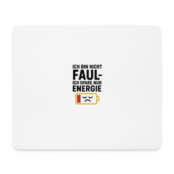 Ich bin nicht faul – ich spare nur Energie. - Mousepad (Querformat) - Weiß - Vorne