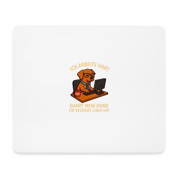 Ich arbeite hart – Für ein besseres Hundeleben - Mousepad (Querformat) - Weiß - Vorne