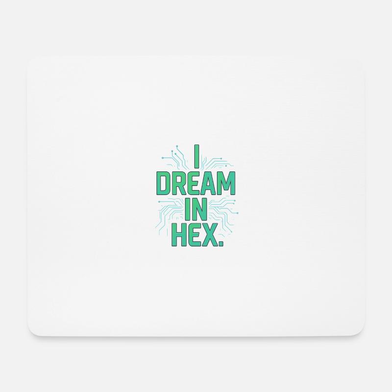 I Dream in Hex – Nerdy Coder T-Shirt for Devs - Mouse Pad (horizontal) - white