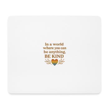 In a world where you can be anything, be kind. - Mousepad (Querformat) - Weiß - Vorne