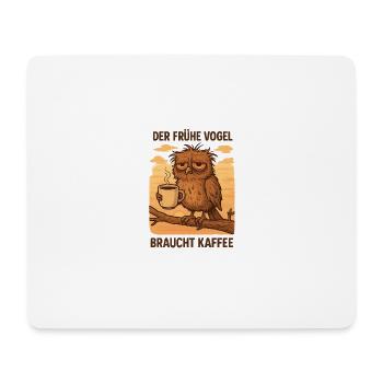 "The early bird needs coffee" – and so do you! - Mouse Pad (horizontal) - white - Front