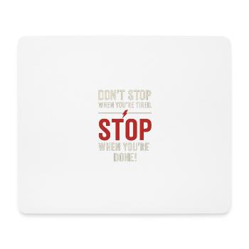 Motivation : Don't stop when you're tired - Mouse Pad (horizontal) - white - Front