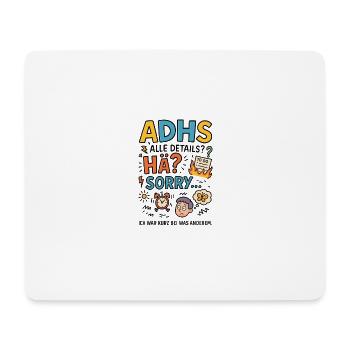 ADHD? I was briefly distracted – sorry! - Mouse Pad (horizontal) - white - Front