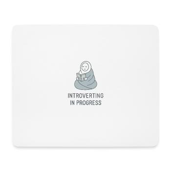 Introverting in Progress – For quiet hours - Mouse Pad (horizontal) - white - Front