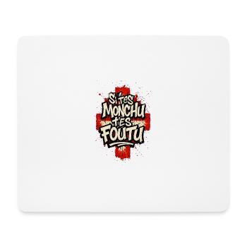 Si t'es monchu t'es foutu ! Street Art Savoyard - Tapis de souris (format paysage) - blanc - Devant