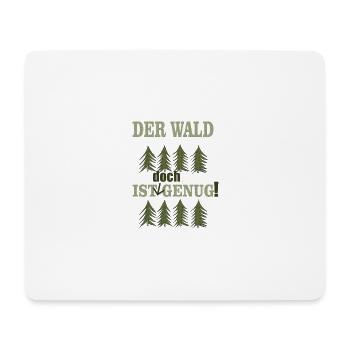 der wald ist doch genug - Mousepad (Querformat) - Weiß - Vorne