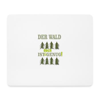der wald ist doch genug - Mousepad (Querformat) - Weiß - Vorne