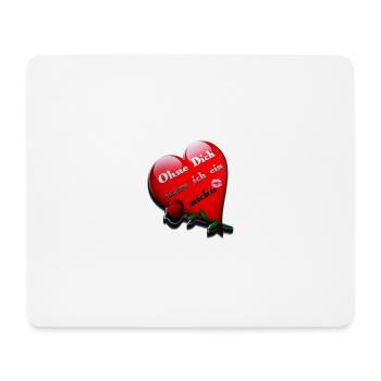 ohne Dich - Mousepad (Querformat) - Weiß - Vorne
