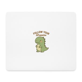 Follow Your Dreams - Cute Dino Design - Mouse Pad (horizontal) - white - Front