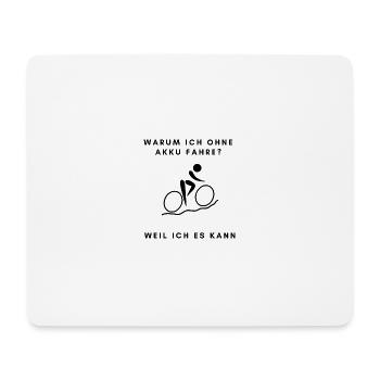 Warum ich ohne Akku fahre - Fahrrad - Rad - Mousepad (Querformat) - Weiß - Vorne