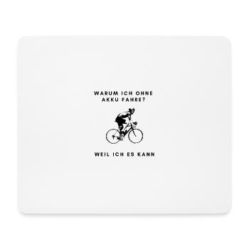 Warum ich ohne Akku fahre - Fahrrad - Rad - Mousepad (Querformat) - Weiß - Vorne