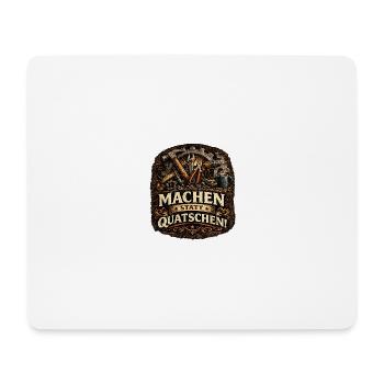 Machen statt Quatschen DIY Motiv - Mousepad (Querformat) - Weiß - Vorne