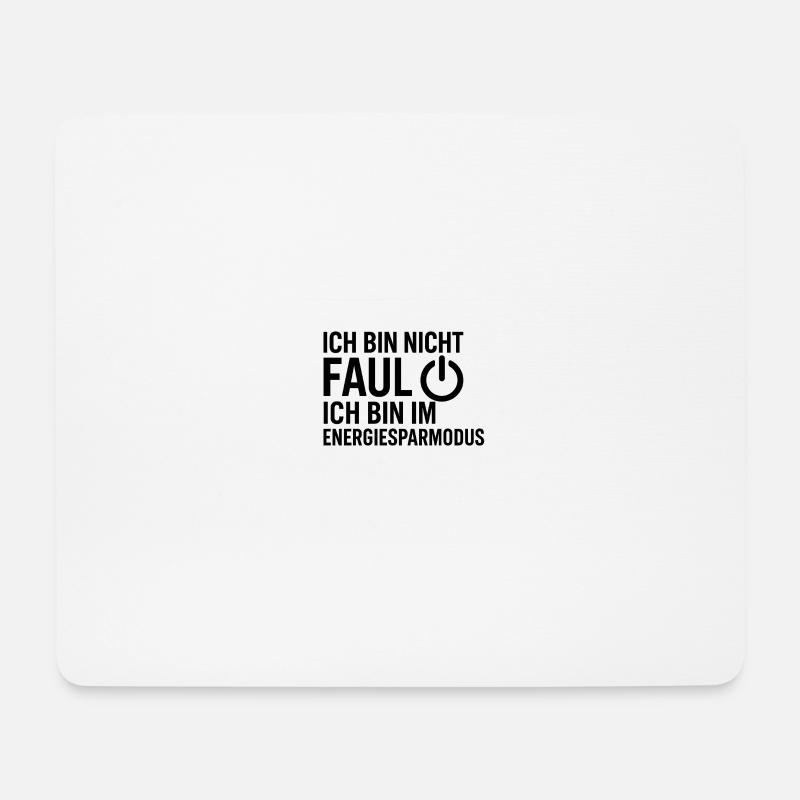 Nicht Faul - Energiesparmodus - Mousepad (Querformat) - Weiß