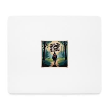 Not All Who Wander Are Lost - Mouse Pad (horizontal) - white - Front