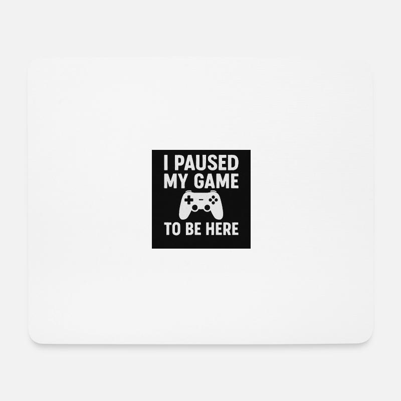 I paused my game - Mousepad (Querformat) - Weiß