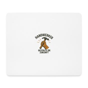 Handwerker - Gestalte die Zukunft - Mousepad (Querformat) - Weiß - Vorne