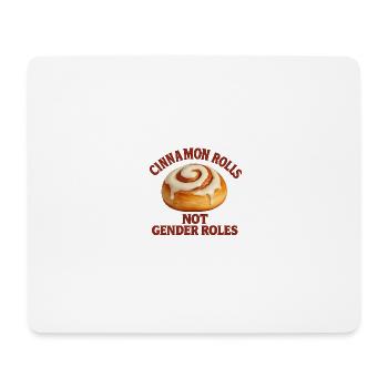 Cinnamon Rolls not Gender Roles - Mouse Pad (horizontal) - white - Front