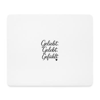 Geliebt. Gelebt. Gefühlt. – Spruch über Liebe - Mousepad (Querformat) - Weiß - Vorne