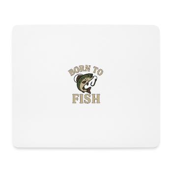 Born to Fish – Fisherman's Design with Fish & Hook - Mouse Pad (horizontal) - white - Front
