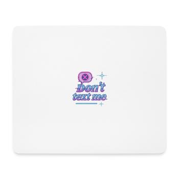 Dont Text me - Mouse Pad (horizontal) - white - Front