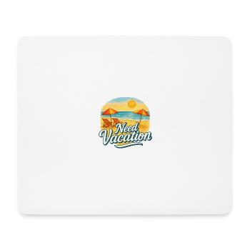 Need Vacation - Mouse Pad (horizontal) - white - Front