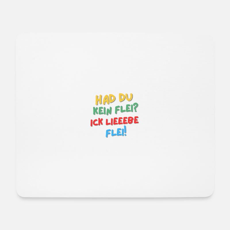 Hat du kein Flei? Ick lieeebe Flei! - Mousepad (Querformat) - Weiß