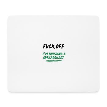 Fuck Off I'm Building a Spreadsheet - Mouse Pad (horizontal) - white - Front