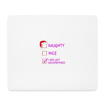 Naughty Nice – I Was Left Unsupervised Christmas - Mouse Pad (horizontal) - white - Front