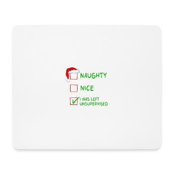 Naughty Nice – I Was Left Unsupervised Christmas - Mouse Pad (horizontal) - white - Front