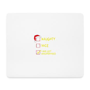 Naughty Nice – I Was Left Unsupervised Christmas - Mouse Pad (horizontal) - white - Front