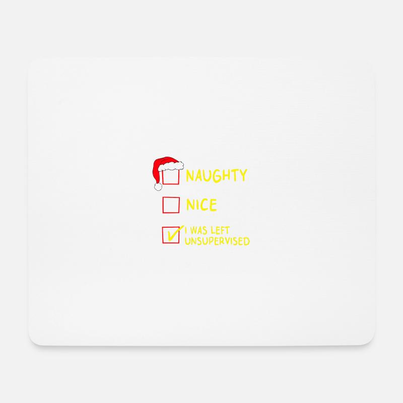 Naughty Nice – I Was Left Unsupervised Christmas - Mouse Pad (horizontal) - white