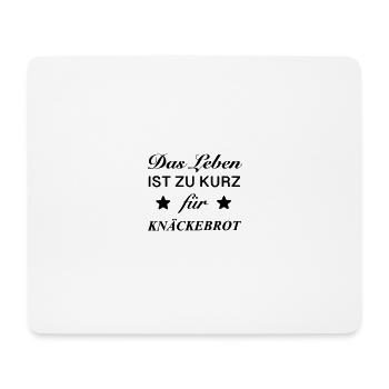 Spruch Das Leben ist zu kurz für Knäckebrot - Mousepad (Querformat) - Weiß - Vorne