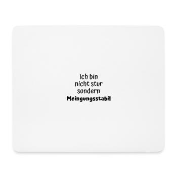 Nicht stur! Nur Meinungsstabil... lustiger Spruch - Mousepad (Querformat) - Weiß - Vorne