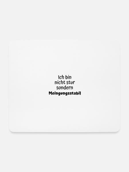 Nicht stur! Nur Meinungsstabil... lustiger Spruch - Mousepad (Querformat) - Weiß