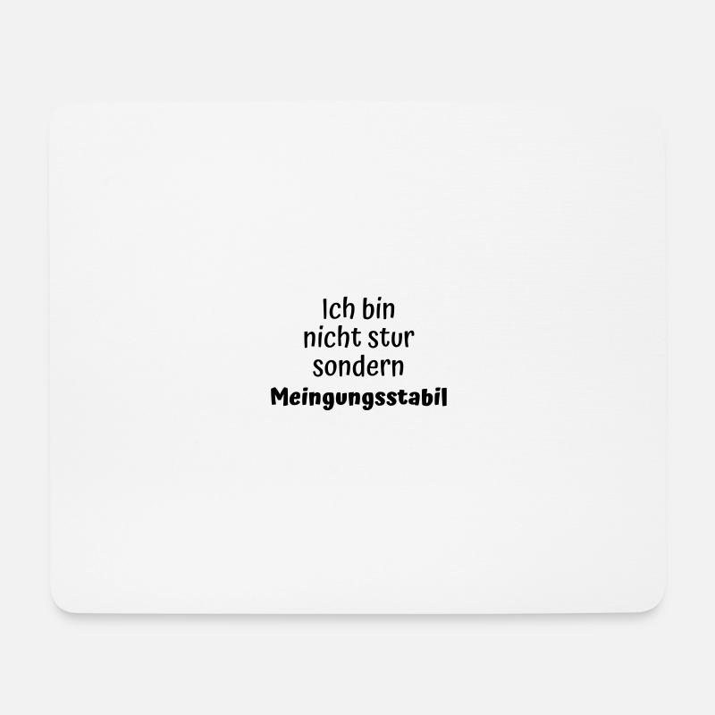 Nicht stur! Nur Meinungsstabil... lustiger Spruch - Mousepad (Querformat) - Weiß