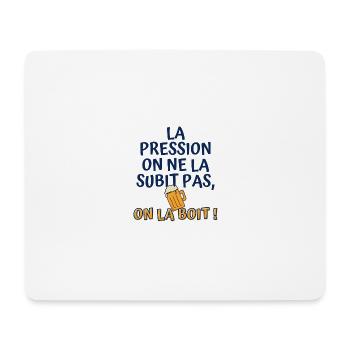 La pression on ne la subit pas, on la boit - Tapis de souris (format paysage) - blanc - Devant