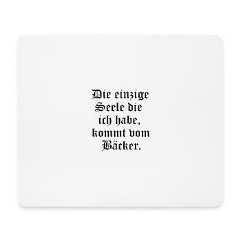 Die einzige Seele kommt vom Bäcker - Mousepad (Querformat) - Weiß - Vorne