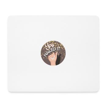 You nailed it! You did it! - Mouse Pad (horizontal) - white - Front